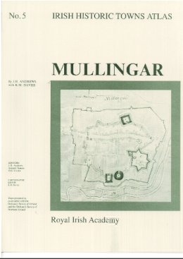 J.H. Andrews Mria - Mullingar: Irish Historic Towns Atlas, no. 5 - 9780901714985 - 9780901714985 J.H. Andrews Mria - Mullingar: Irish Historic Towns Atlas, no. 5 - 9780901714985 - 9780901714985