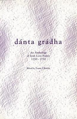 (Edited By Tomás Ó Rathaile) - Danta Gradha:  An Anthology of Irish Love Poetry, 1350-1750 - 9780902561090 - KSG0030485