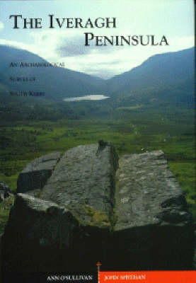 Ann Sheehan - The Iveragh Peninsula: An Archaeological Survey of South Kerry (Archaeology/medieval studies) - 9780902561847 - 9780902561847