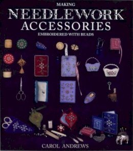 Carol Andrews - Making Needlework Accessories Embroidered with Beads - 9780903585330 - V9780903585330