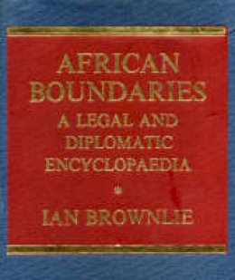 Brownlie - African Boundaries: A Legal and Diplomatic Encyclopaedia - 9780903983877 - V9780903983877