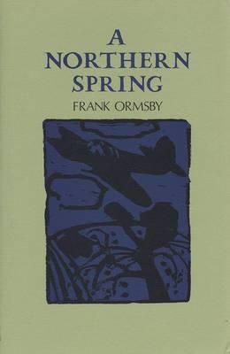 Ormsby, Frank - A Northern Spring - 9780904011920 - KHS1011189