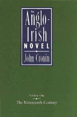 John Cronin - The Anglo-Irish Novel:  Vol 1, The Nineteenth Century - 9780904651331 - KMK0013160