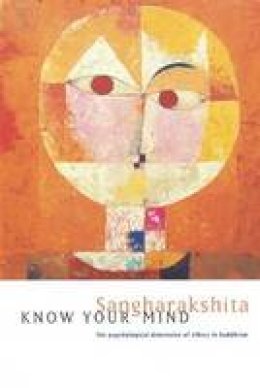 Bikshu Sangharakshita - Know Your Mind - 9780904766790 - V9780904766790