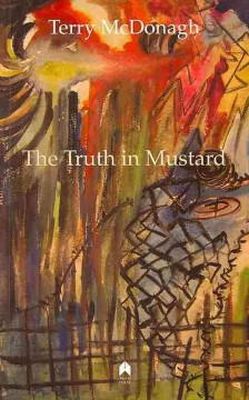 Terry Mcdonagh - The Truth in Mustard - 9780905223483 - KEX0298160