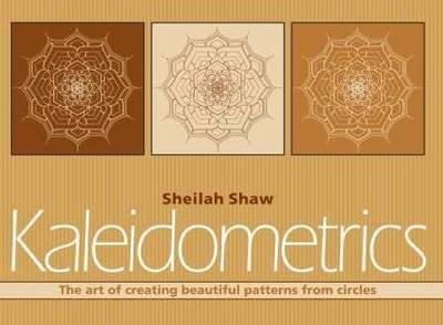 Sheilah Shaw - Kaleidometrics: The Art of Making Beautiful Patterns from Circles - 9780906212219 - V9780906212219