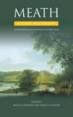 William Nolan (Ed.) - Meath History and Society: Interdisciplinary Essays on the History of an Irish County - 9780906602799 - 9780906602799