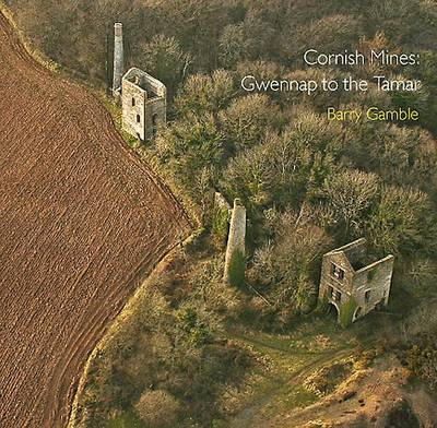Barry Gamble - Cornish Mines: Gwennap to the Tamar (Pocket Cornwall) - 9780906720820 - V9780906720820