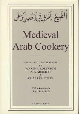 Maxime Rodinson - Medieval Arab Cookery: Papers by Maxime Rodinson and Charles Perry with a Reprint of a Baghdad Cookery Book - 9780907325918 - V9780907325918