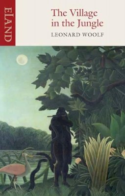 Leonard Woolf - The Village in the Jungle - 9780907871293 - V9780907871293