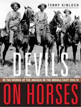 Kinloch, Terry - Devils on Horses: In the words of the Anzacs in the Middle East 191618 - 9780908988945 - V9780908988945