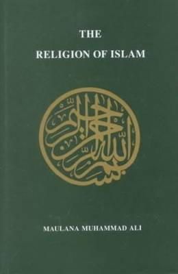 Maulana Muhammad Ali - The Religion of Islam - 9780913321324 - V9780913321324