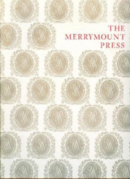 Martin Hutner - The Merrymount Press: An Exhibition on the Occasion of the 100th Anniversary of the Founding of the Press (Houghton Library Publications) - 9780914630111 - V9780914630111