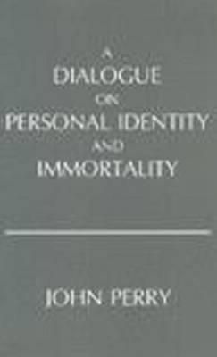 John Perry - Dialogue on Personal Identity and Immortality - 9780915144532 - V9780915144532