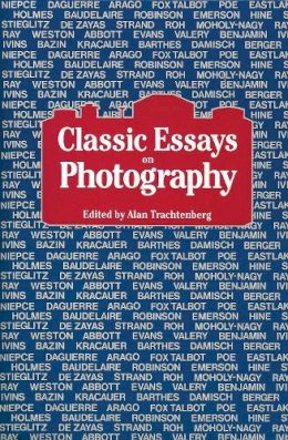 Trachtenberg - Classic Essays on Photography - 9780918172082 - V9780918172082
