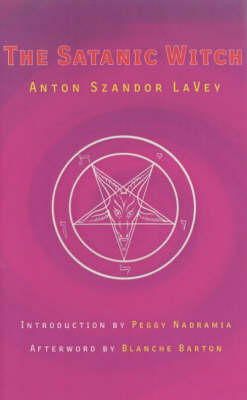 Anton Szandor La Vey - The Satanic Witch - 9780922915842 - V9780922915842 Anton Szandor La Vey - The Satanic Witch - 9780922915842 - V9780922915842