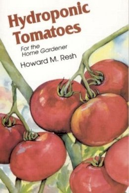Howard M. Resh - Hydroponic Tomatoes - 9780931231971 - V9780931231971