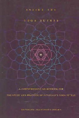 Inside the Yoga Sutras: A Comprehensive Sourcebook for the Study & Practice  of Patanjali's Yoga Sutras - Jaganath Carrera - 9780932040572