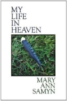 Mary Ann Samyn - My Life in Heaven - 9780932440266 - V9780932440266