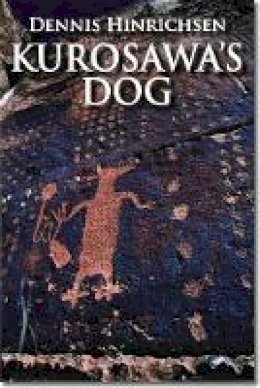 Dennis Hinrichsen - Kurosawa's Dog - 9780932440341 - V9780932440341