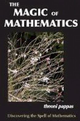 Theoni Pappas - The Magic of Mathematics: Discovering the Spell of Mathematics - 9780933174993 - V9780933174993