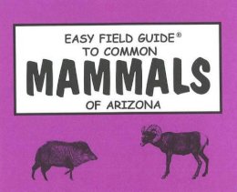 Richard Nelson - Easy Field Guide to Common Mammals of Arizona - 9780935810165 - V9780935810165