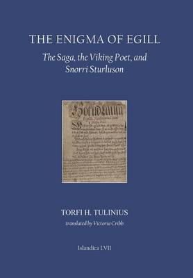 Torfi H. Tulinius - The Enigma of Egill: The Saga, the Viking Poet, and Snorri Sturluson (Islandica) - 9780935995183 - V9780935995183