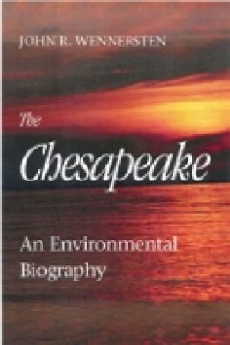 John R. Wennersten - The Chesapeake. An Environmental Biography.  - 9780938420750 - V9780938420750