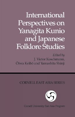 Koschmann - International Perspectives on Yanagita Kunio and Japanese Folklore Studies (Cornell University East Asia Papers) - 9780939657377 - V9780939657377 Koschmann - International Perspectives on Yanagita Kunio and Japanese Folklore Studies (Cornell University East Asia Papers) - 9780939657377 - V9780939657377