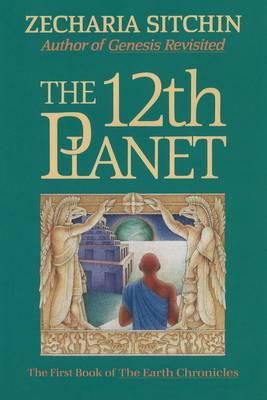 Zecharia Sitchin - The 12th Planet (Book I) (Earth Chronicles) - 9780939680887 - V9780939680887