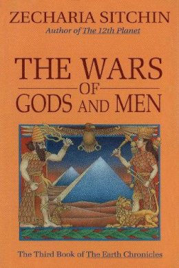 Zecharia Sitchin - The Wars of Gods and Men (Book III) (Earth Chronicles) - 9780939680900 - V9780939680900