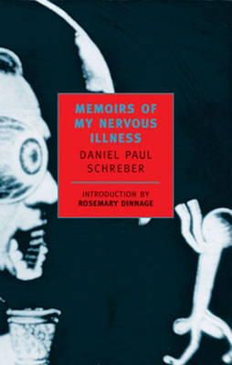 Daniel Paul Schreber - Memoirs Of My Nervous Illness (New York Review Books Classics) - 9780940322202 - V9780940322202