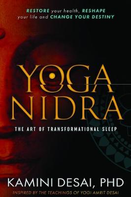 Kamini Desai - Yoga Nidra: The Art of Transformational Sleep - 9780940676398 - V9780940676398