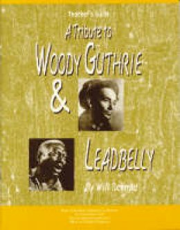 Will Schmid - Tribute to Woody Guthrie and Leadbelly, Teacher's Guide - 9780940796850 - V9780940796850
