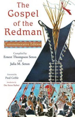 Ernest Thompson Seton - The Gospel of the Redman (THE LIBRARY OF PERENNIAL PHILOSOPHY. SPIRITUAL CLASSICS SERIES) - 9780941532761 - V9780941532761