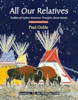 Paul Goble - All Our Relatives: Traditional Native American Thoughts about Nature - 9780941532778 - V9780941532778