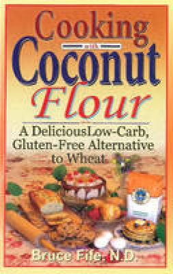 Nd Bruce Fife - Cooking with Coconut Flour - 9780941599887 - V9780941599887