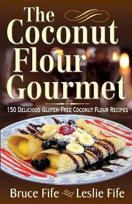 Dr Bruce Fife - Coconut Flour Gourmet - 9780941599931 - V9780941599931