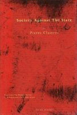Pierre Clastres - Society Against the State - 9780942299014 - V9780942299014