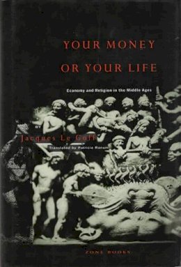 Jacques Le Goff - Your Money or Your Life - 9780942299151 - V9780942299151