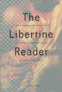 Michel Feher (Ed.) - The Libertine Reader - 9780942299410 - V9780942299410