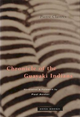 Pierre Clastres - Chronicle of the Guayaki Indians (OBE) - 9780942299786 - V9780942299786
