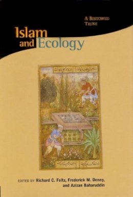 Richard C. Foltz (Ed.) - Islam and Ecology - 9780945454397 - V9780945454397