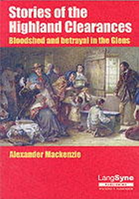Alexander Mackenzie - Stories of the Highland Clearances - 9780946264681 - V9780946264681