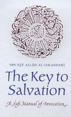 Ibn At Al-Iskandari - The Key to Salvation: A Sufi Manual of Invocation (Golden Palm) - 9780946621279 - V9780946621279