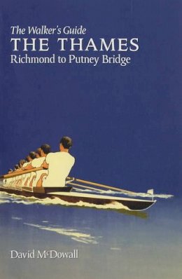 David Mcdowall - The Thames from Richmond to Putney Bridge: The Walker's Guide (Walker's Guides) - 9780952784739 - V9780952784739
