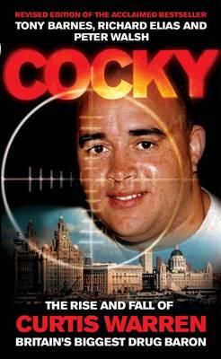 Barnes, Tony, Elias, Richard, Walsh, Peter - Cocky: The Rise & Fall of Curtis Warren, Britain's Biggest Drug Baron - 9780953084777 - V9780953084777