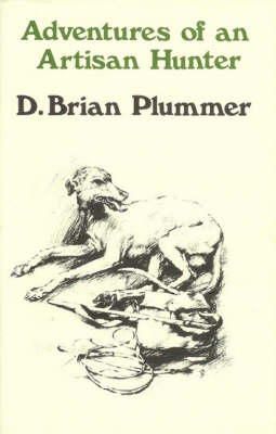 David Brian Plummer - Adventures of An Artisan Hunter - 9780953364862 - V9780953364862