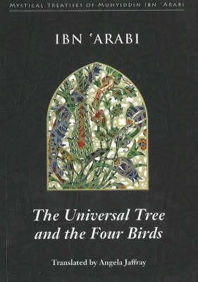 Muhyiddin Ibn Arabi - The Universal Tree and the Four Birds (Mystical Treatises of Muhyiddin Ibn 'Ara) - 9780953451395 - V9780953451395