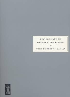 Vere Hodgson - Few Eggs and No Oranges: Vere Hodgson's Diary, 1940-45 - 9780953478088 - V9780953478088